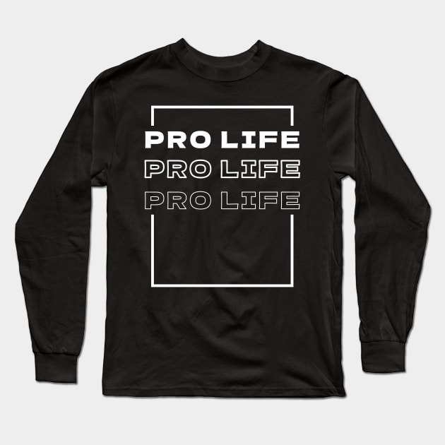 Pro Life Long Sleeve T-Shirt by Rezall Revolution